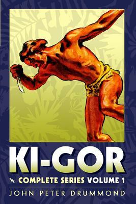 Ki-Gor: The Complete Series Volume 1 by John Peter Drummond