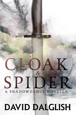 Cloak and Spider by David Dalglish
