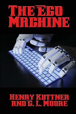 The Ego Machine by C.L. Moore, Henry Kuttner