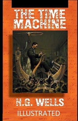 The Time Machine Illustrated by H.G. Wells