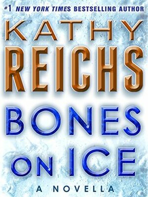 Bones on Ice by Kathy Reichs