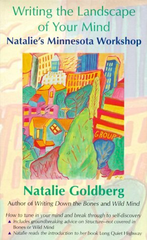 Writing The Landscape Of Your Mind by Natalie Goldberg