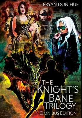 Knight's Bane Trilogy: Omnibus Edition by Bryan Donihue