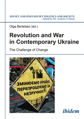 Revolution and War in Contemporary Ukraine: The Challenge of Change by 