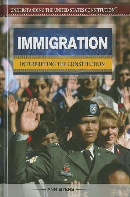 Immigration: Interpreting the Constitution by Ann Byers
