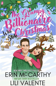 The Grumpy Billionaire Who Stole Christmas by Erin McCarthy, Lili Valente
