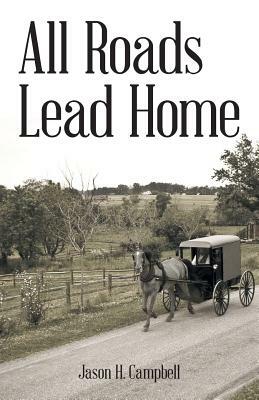 All Roads Lead Home by Jason H. Campbell