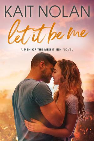 Let It Be Me by Kait Nolan