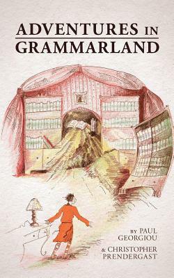 Adventures in Grammarland by Paul Georgiou, Christopher Prendergast