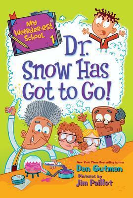 Dr. Snow Has Got to Go!: My Weirder-Est School #01 by Dan Gutman