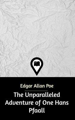 The Unparalleled Adventure of One Hans Pfaall by Edgar Allan Poe