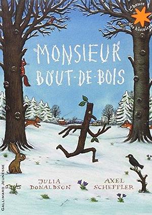 Monsieur Bout-de-Bois by Gallimard, Julia Donaldson, Julia Donaldson, Axel Scheffler