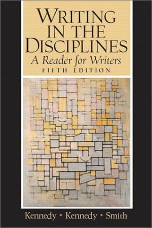 Writing in the Disciplines: A Reader for Writers by William J. Kennedy, Hadley M. Smith, Mary Lynch Kennedy