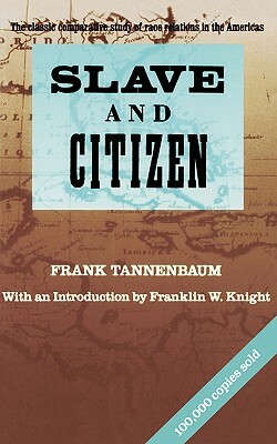 Slave and Citizen: The Classic Comparative Study of Race Relations in the Americas by Frank Tannenbaum