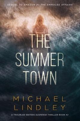 The Summer Town: The sequel to The Seasons of the EmmaLee, a classic family saga of suspense and enduring love, bridging time and a vas by Michael Lindley