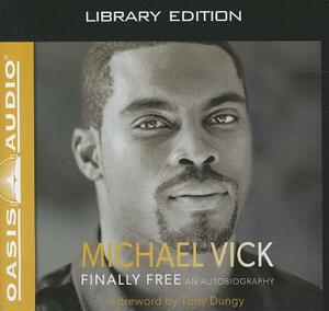 Finally Free (Library Edition): An Autobiography by Michael Vick