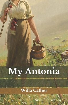 My Antonia by Willa Cather