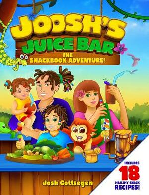 Joosh's Juice Bar: The Snackbook Adventure by Josh Gottsegen