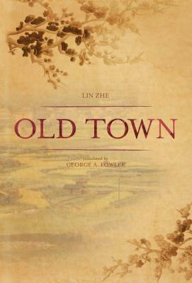 Old Town by Lin Zhe, George A. Fowler