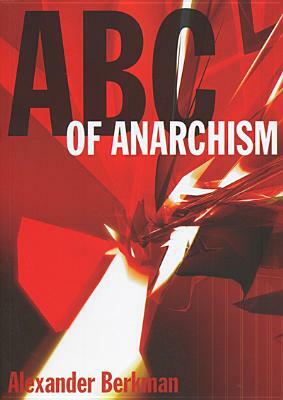 ABC of Anarchism by Alexander Berkman