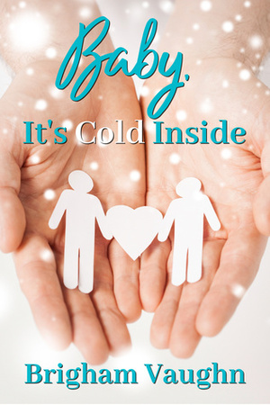 Baby, It's Cold Inside by Brigham Vaughn