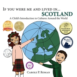If You Were Me and Lived in...Scotland: A Child's Introduction to Cultures Around the World by Carole P. Roman