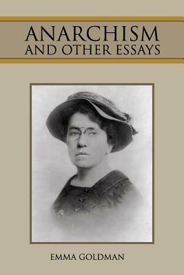 Anarchism and Other Essays by Emma Goldman