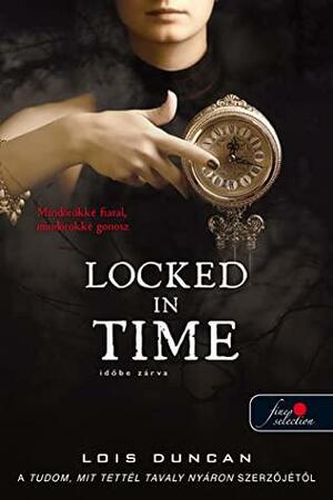 Locked in Time – Időbe zárva by Lois Duncan