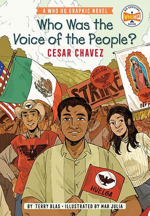 Who Was the Voice of the People?: Cesar Chavez: A Who HQ Graphic Novel by Mar Julia, Who H.Q., Terry Blas