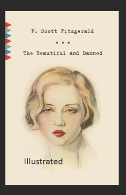 The Beautiful and Damned ILLUSTRATED by F. Scott Fitzgerald