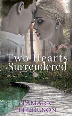 Two Hearts Surrendered by Tamara Ferguson