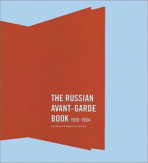 The Russian Avant-Garde Book: 1910-1934 by Deborah Wye, Margit Rowell, Jared Ash