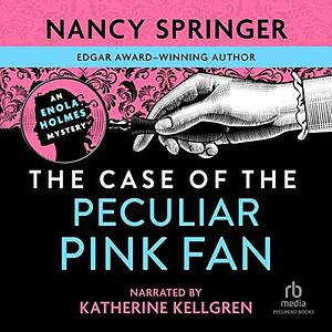 The Case of the Peculiar Pink Fan by Nancy Springer