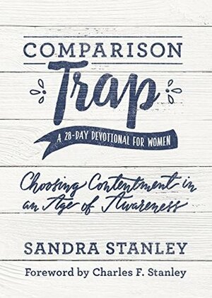 Comparison Trap: A 28-Day Devotional for Women by Charles F. Stanley, Sandra Stanley