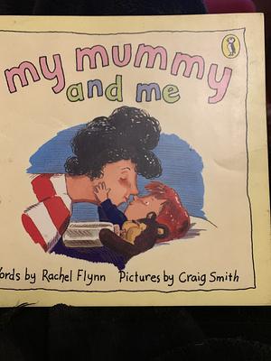My Mummy and Me by Rachel Flynn