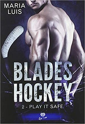 Play it Safe: Blades Hockey, T2 by Maria Luis