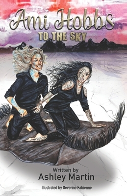 Ami Hobbs: To The Sky by Ashley Martin