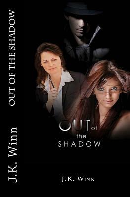 Out of the Shadow - print edition by J. K. Winn