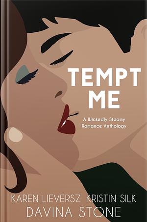 Tempt Me by Davina Stone, Kristin Silk, Karen Lieversz