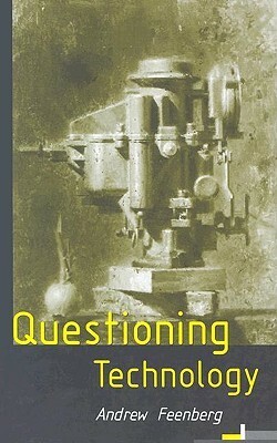 Questioning Technology by Andrew Feenberg