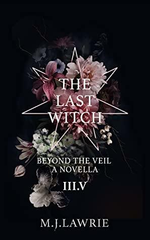 The Last Witch: Vol 3.5 by M.J. Lawrie
