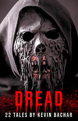 Dread: 22 Tales of Terror by Kevin Bachar