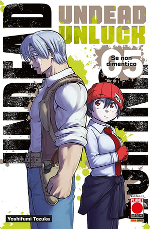 Undead Unluck, Vol. 5: Se non dimentico by Yoshifumi Tozuka