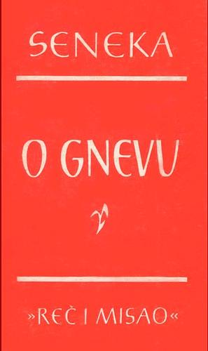O gnevu by Lucius Annaeus Seneca