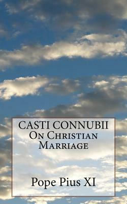 CASTI CONNUBII On Christian Marriage by Pope Pius XI