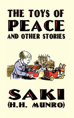 The Toys of Peace and Other Stories by H.H. Munro, Saki