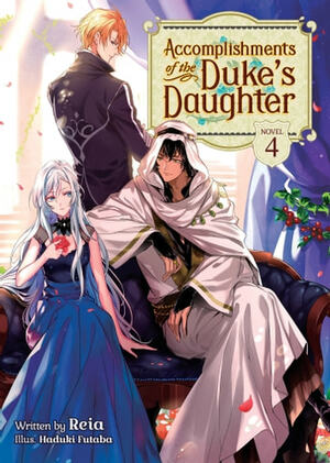 Accomplishments of the Duke's Daughter (Light Novel) Vol. 4 by Reia