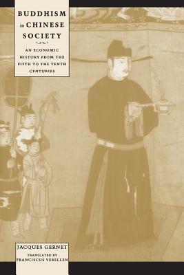 Buddhism in Chinese Society: An Economic History from the Fifth to the Tenth Centuries by Jacques Gernet