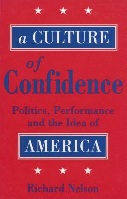 A Culture of Confidence by Richard Nelson