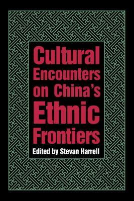 Cultural Encounters on China's Ethnic Frontiers by Stevan Harrell